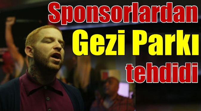 Sponsor şirketlerden sanatçılara Gezi tehdidi 