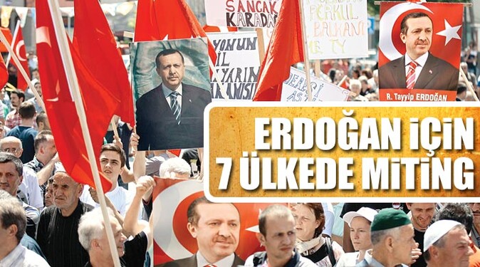 Erdoğan için 7 ülkede miting