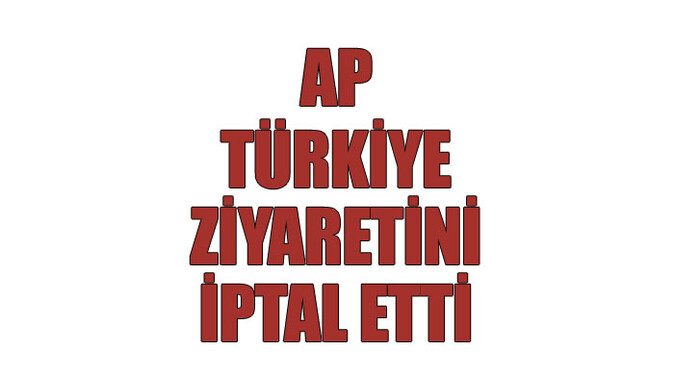 AP Türkiye ziyaretini iptal etti