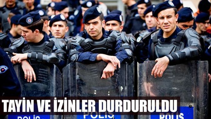 Polisin tayin ve izinleri Gezi yüzünden durduruldu
