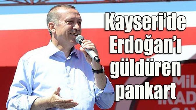 Başbakan Erdoğan&#039;ı güldüren pankart