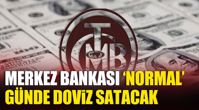 Merkez Bankası &#039;Normal&#039; günde döviz satacak