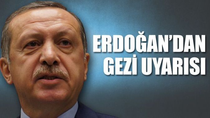 Erdoğan&#039;dan Gezi uyarısı