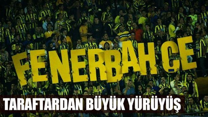 Fenerbahçe taraftarından büyük yürüyüş
