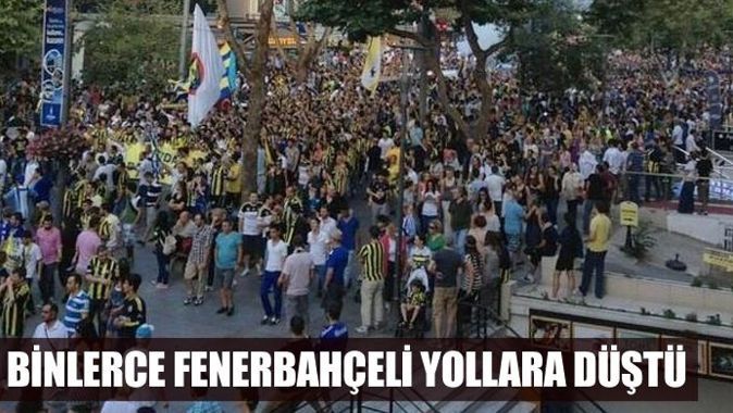 Binlerce Fenerbahçeli yollara düştü