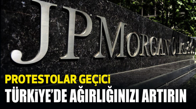 Yatırım devi JP Morgan, &#039;Türk piyasasında ağırlığınızı artırın&#039;