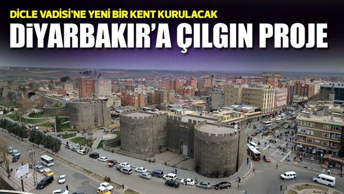 Diyarbakır&#039;a çılgın proje