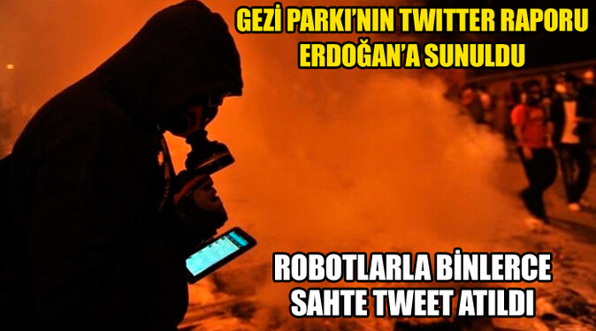 Erdoğan&#039;a sunulan &#039;Gezi Parkı twitter raporu&#039;