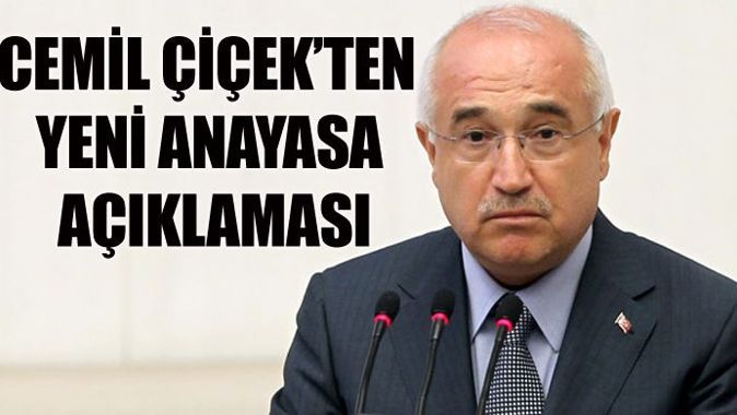 Cemil Çiçek&#039;ten yeni anayasa açıklaması