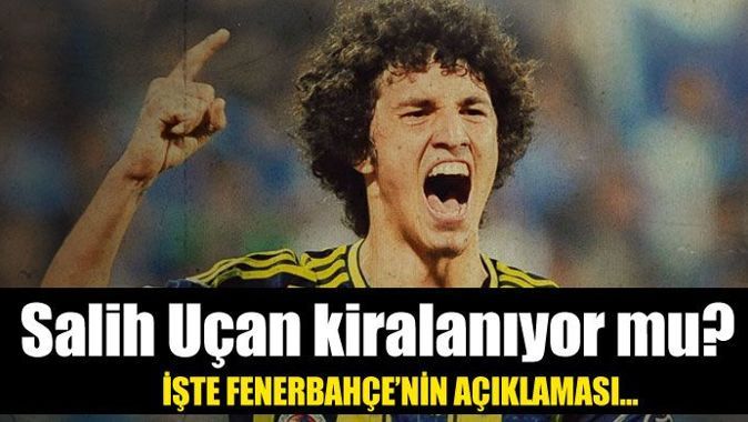 Fenerbahçe&#039;den Salih Uçan açıklaması 