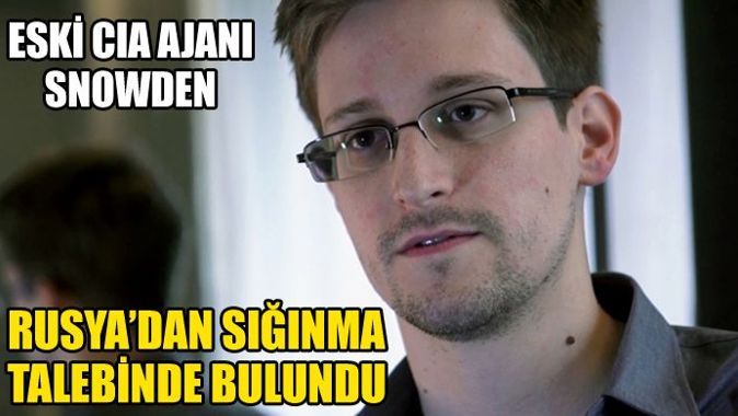 Eski CIA ajanı Snowden, Rusya&#039;dan sığınma talebinde bulundu