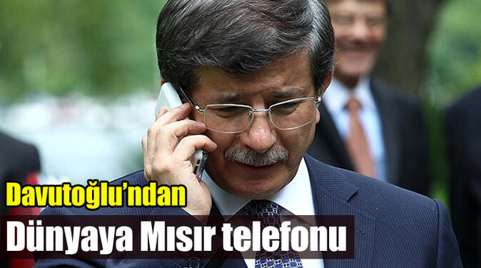 Davutoğlu&#039;ndan Dünya&#039;ya Mısır telefonu