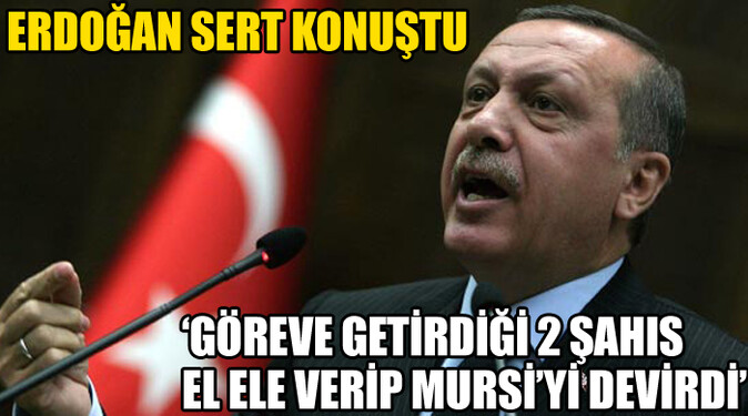 Erdoğan sert çıktı, &#039;El ele verip Mursi&#039;yi devirdiler&#039;