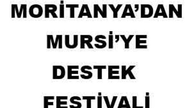 Moritanya&#039;dan Mursi&#039;ye destek festivali
