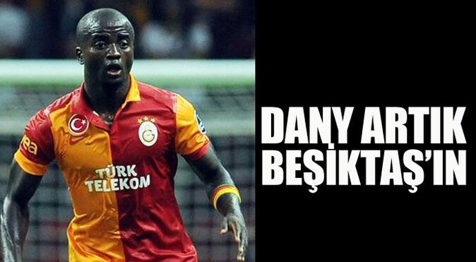 Dany Beşiktaş&#039;a imzayı atıyor - son gelişme