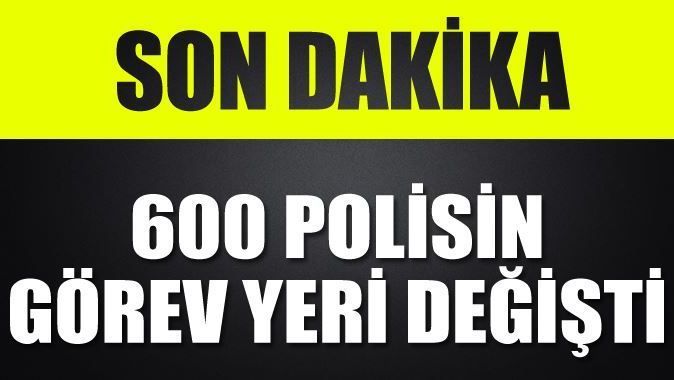 Ankara Emniyeti&#039;nde 600 polisin görev yeri değişti