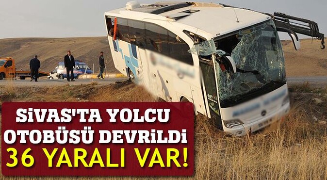 Sivas&#039;ta yolcu otobüsü devrildi, 36 yaralı var