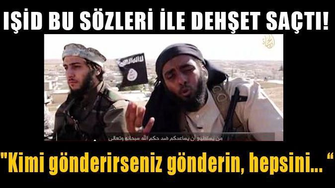 IŞİD bu sözleri ile dehşet saçtı!
