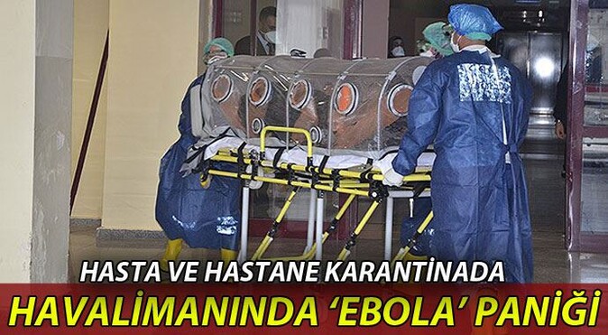 Havalimanında Ebola şüphesi! Hastane ve hasta karantinada