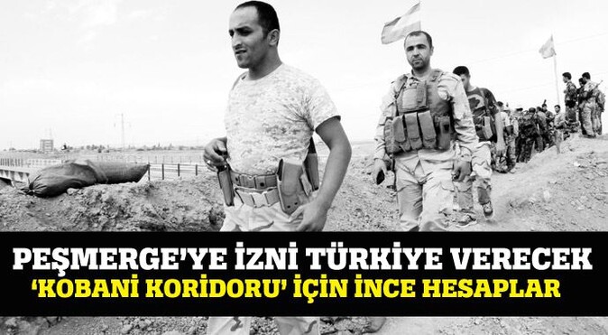 &#039;Kobani koridoru&#039; için ince hesaplar! Peşmergeye izni Türkiye verecek