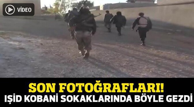 IŞİD militanları Kobani sokaklarında böyle geziyor