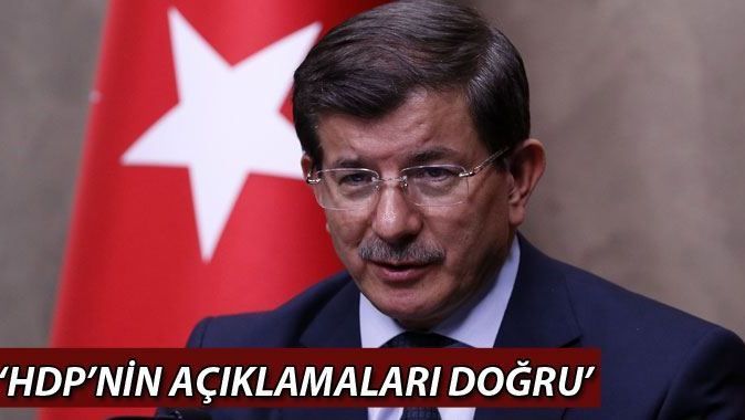 Davutoğlu: &#039;HDP&#039;nin açıklamaları doğru&#039;