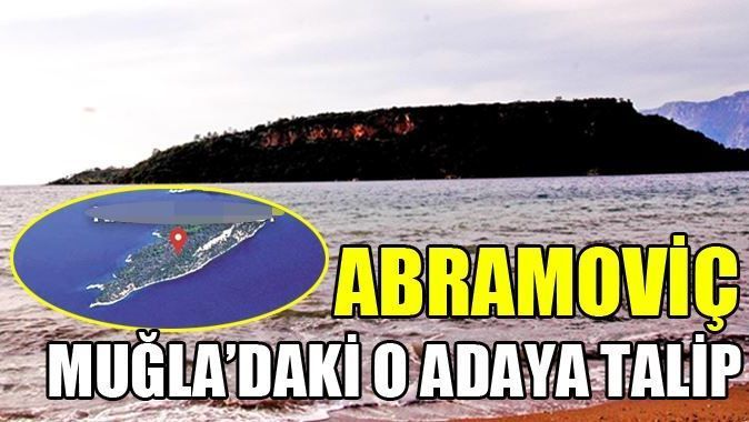 Roman Abramoviç Türkiye&#039;deki o adaya talip oldu!