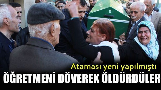Antalya&#039;da yeni atanan öğretmen dövülerek öldürüldü