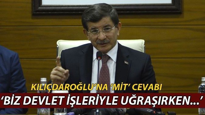 Davutoğlu&#039;ndan Kılıçdaroğlu&#039;na &#039;MİT&#039; cevabı
