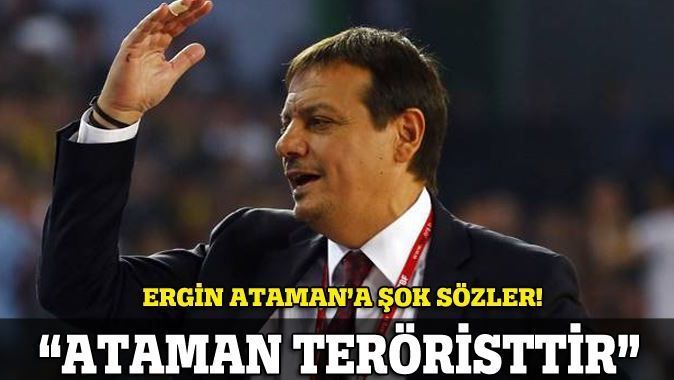 &quot;Ataman teröristtir&quot;
