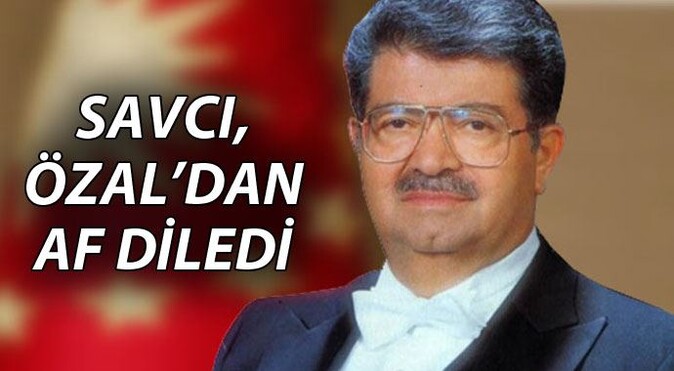 Savcı, Turgut Özal&#039;dan af diledi