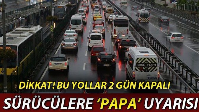 İstanbul&#039;da bu yollar trafiğe kapatılacak