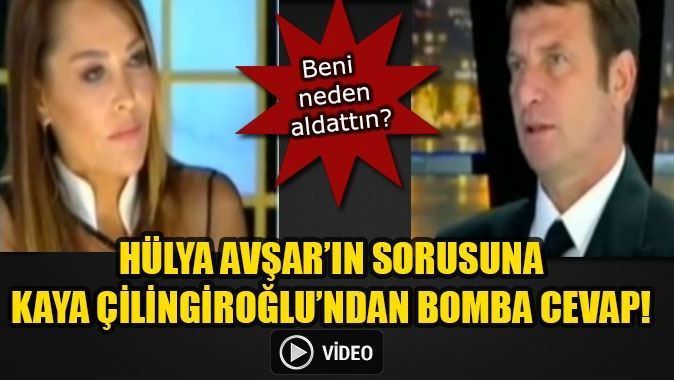 Hülya Avşar&#039;ın sorusuna Kaya Çilingiroğlu&#039;ndan sert yanıt