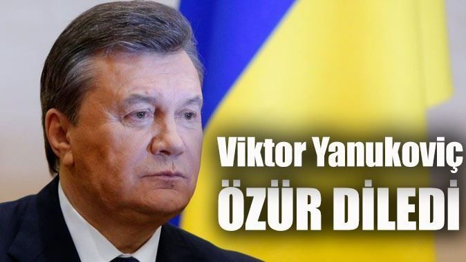Viktor Yanukoviç ortaya çıktı ve &#039;özür&#039; diledi