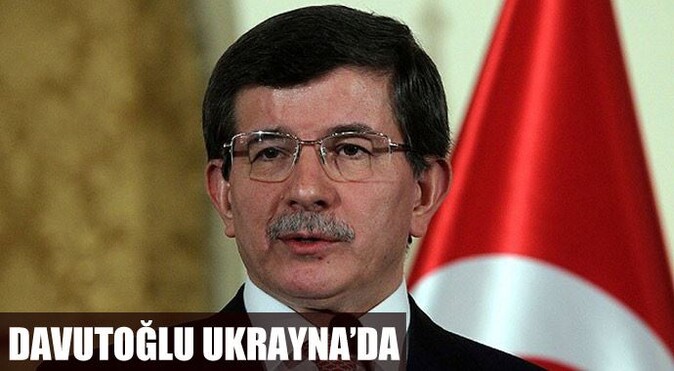 Dışişleri Bakanı Davutoğlu Ukrayna&#039;da
