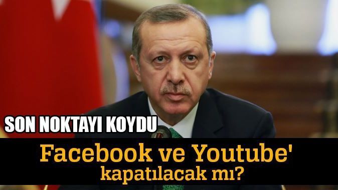 Başbakan Erdoğan&#039;dan &#039;Facebook ve Youtube&#039; açıklaması