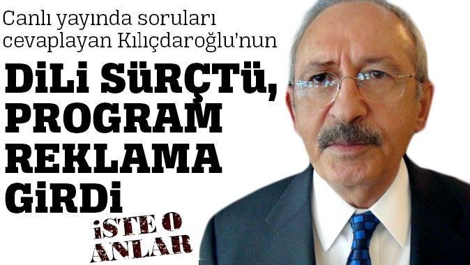 Kılıçdaroğlu&#039;ndan reklam arası verdirten dil sürçmesi - Video