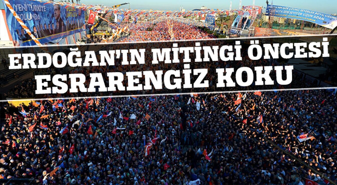 Erdoğan&#039;ın mitingi öncesi esrarengiz koku!