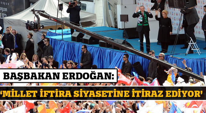 Başbakan Erdoğan: &#039;Millet iftira siyasetine itiraz ediyor&#039;