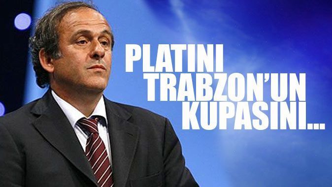 Platini&#039;den Trabzonspor için flaş kupa açıklaması!