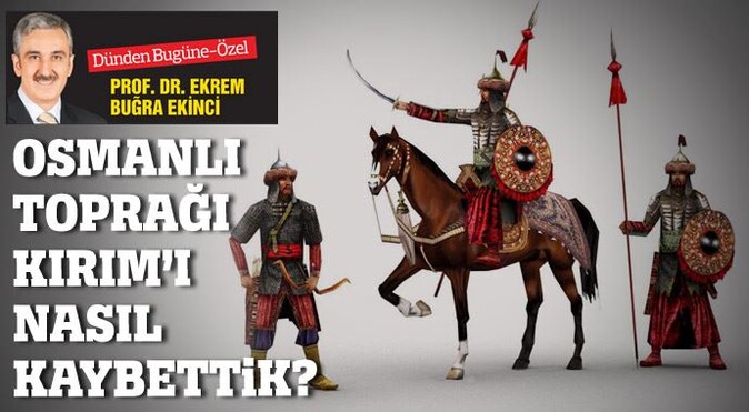 Kırım nasıl Osmanlı toprağı oldu, sonra nasıl kaybedildi?