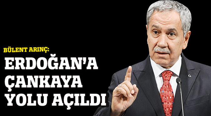 Bülent Arınç: &#039;Erdoğan&#039;a Çankaya yolu açıldı&#039;
