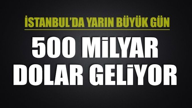 500 milyar dolarlık fon Türkiye&#039;ye geliyor