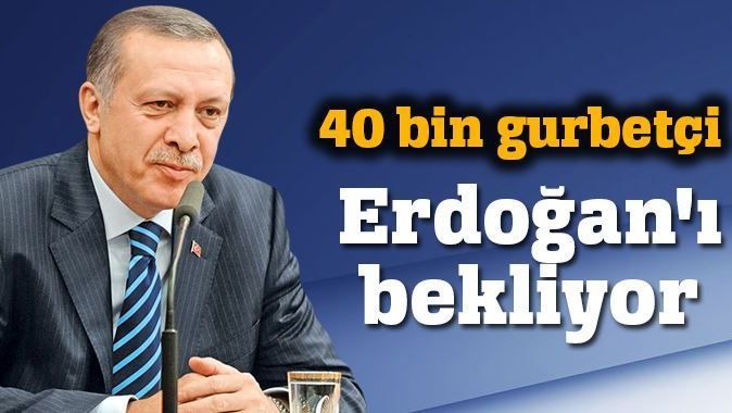 Almanya&#039;da 40 bin gurbetçi Başbakan Erdoğan&#039;ı bekliyor