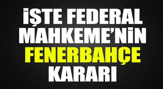 Federal Mahkeme&#039;den Fenerbahçe kararı