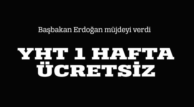 Başbakan Erdoğan&#039;dan YHT müjdesi: Ücretsiz...