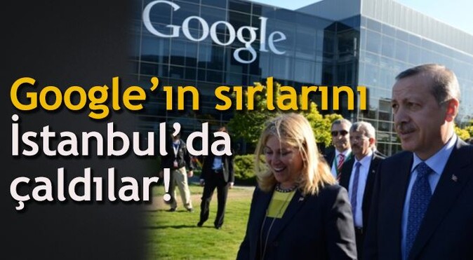 Google&#039;ın sırlarını İstanbul&#039;da çaldılar!