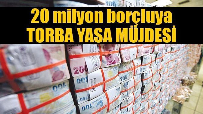 20 milyon borçluya Torba Yasa müjdesi