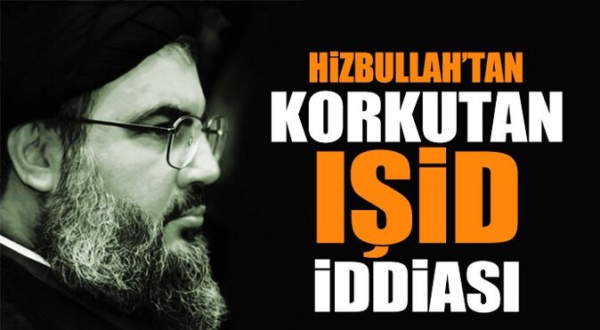 Hizbullah&#039;dan korkutan IŞİD iddiası