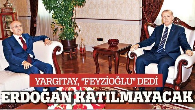 Yargıtay &#039;Feyzioğlu&#039; dedi, Erdoğan katılmayacak